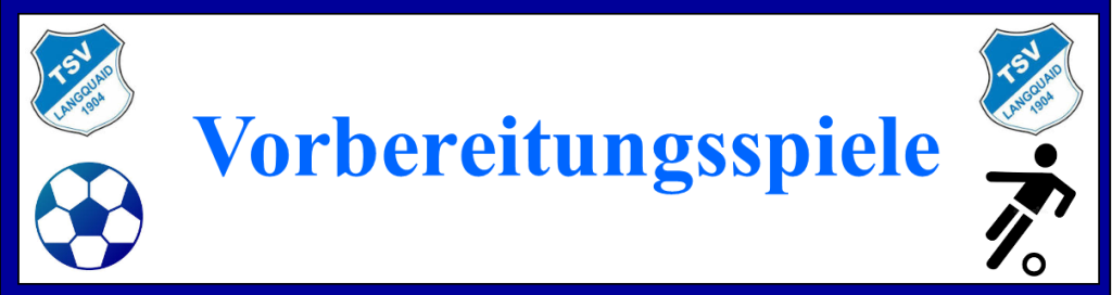 Vorbereitungsspiele 2. Mannschaft Vorbereitungsspiele 2. Mannschaft